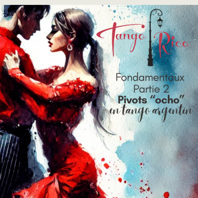 Initiation au tango argentin : Les Fondamentaux Module 2 "Les PIVOTS ou OCHOS"